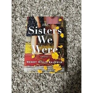 The Sisters We Were by Wendy Willis Baldwin